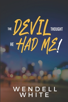 Paperback The Devil Thought He Had Me! Book