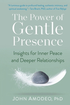 The Power of Gentle Presence: Insights for Inner Peace & Deeper Relationships