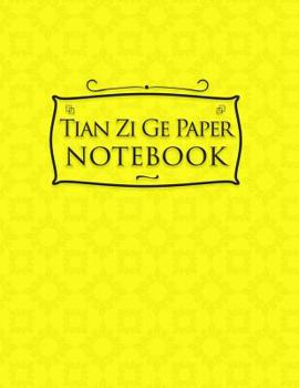Paperback Tian Zi Ge Paper Notebook: Chinese Writing Practice Paper, Pinyin Field-Style Practice Paper Notebook - Yellow Cover Book