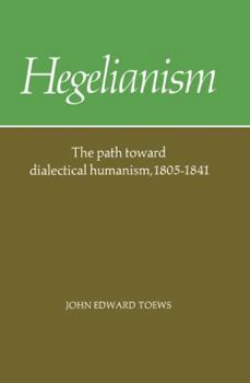 Paperback Hegelianism: The Path Toward Dialectical Humanism, 1805-1841 Book