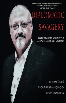 Paperback Diplomatic Savagery: Dark Secrets Behind the Jamal Khashoggi Murder Book