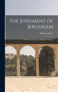 Hardcover The Judgment of Jerusalem: Predicted in Scripture, Fulfilled in History Book