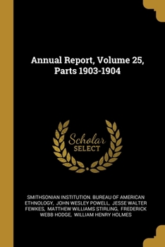 Paperback Annual Report, Volume 25, Parts 1903-1904 Book