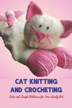 Paperback Cat Knitting and Crocheting: Cute and Simple Patterns for Your Lovely Pet: Black and White Book