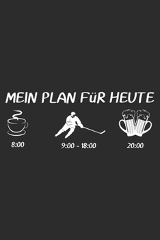 MEIN PLAN FüR HEUTE: 6x9 Zoll (ca. DIN A5) 110 Seiten Punkteraster I Notizbuch I Tagebuch I Notizen I Planer I Geschenk Idee für Eishockey Fans I Hockey I Goalie I Ice I (German Edition)