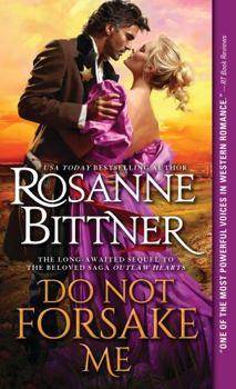 Do Not Forsake Me - Book #2 of the Outlaw Hearts
