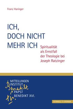 Paperback Ich, Doch Nicht Mehr Ich: Spiritualitat ALS Ernstfall Der Theologie Bei Joseph Ratzinger [German] Book