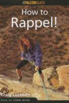Paperback How to Climb(tm) How to Rappel! Book