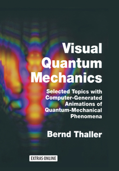 Paperback Visual Quantum Mechanics: Selected Topics with Computer-Generated Animations of Quantum-Mechanical Phenomena Book