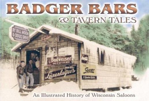 Paperback Badger Bars & Tavern Tales: An Illustrated History of Wisconsin Saloons Book