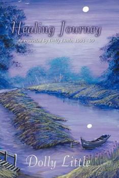 Paperback Healing Journey: As travelled by Dolly Little, 1994-99 Book