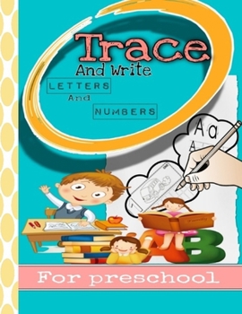 Paperback Trace and Write letters and numbers for preschool: Learn how to trace and write alphabet and numbers workbook for preschoolers and kids ages over 3 ye Book