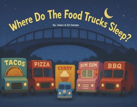 Paperback Where Do the Food Trucks Sleep? Book