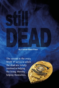 Paperback Still Dead: The second in the crazy WHAT IF series in which the dead are totally involved in helping the living, thereby helping t Book