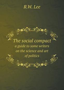 Paperback The social compact a guide to some writers on the science and art of politics Book