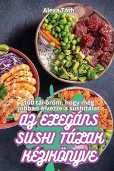 Paperback AZ Elegáns Sushi Tálak Kézikönyve [Hungarian] Book