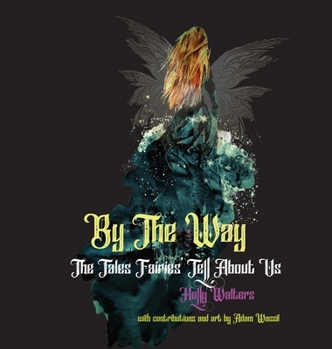 By the Way : The Fairies' Tales about Us