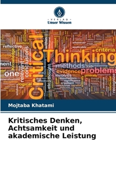 Kritisches Denken, Achtsamkeit und akademische Leistung (German Edition)