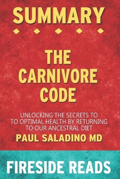 Paperback Summary of The Carnivore Code: Unlocking the Secrets to Optimal Health by Returning to Our Ancestral Diet: by Fireside Reads Book