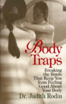 Paperback Body Traps: Breaking the Binds That Keep You from Feeling Good about Your Body Book