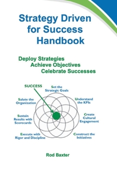 Paperback Strategy Driven for Success Handbook: Deploy Strategies - Achieve Objectives - Celebrate Successes Book