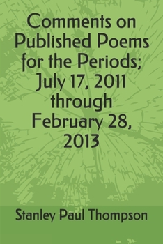 Paperback Comments on Published Poems for the Periods; July 17, 2011 through February 28, 2013 Book