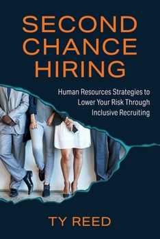 Paperback Second Chance Hiring: Human Resources Strategies to Lower Your Risk Through Inclusive Recruiting Book