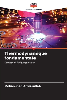 Thermodynamique fondamentale: Concept théorique (partie I) (French Edition)