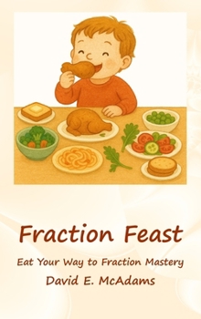 Fraction Feast: Eat Your Way to Fraction Mastery (Math Books for Children)