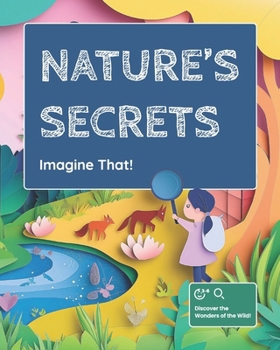 Imagine That!: Nature’s Secrets