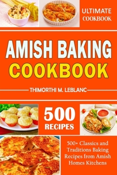 Paperback Amish Baking Cookbook: 500+ Classics and Traditions Baking Recipes from Amish Homes Kitchens Book