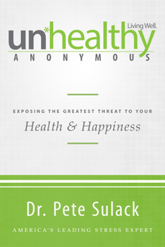 Paperback Unhealthy Anonymous: Exposing the Greatest Threat to Your Health and Happiness Book