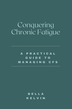 Paperback Conquering Chronic Fatigue: A Practical Guide to Managing CFS Book