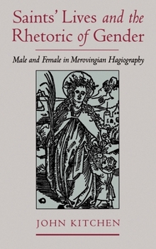 Hardcover Saints' Lives and the Rhetoric of Gender: Male and Female in Merovingian Hagiography Book