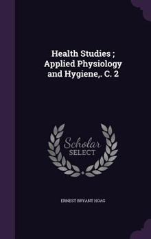 Hardcover Health Studies; Applied Physiology and Hygiene, . C. 2 Book