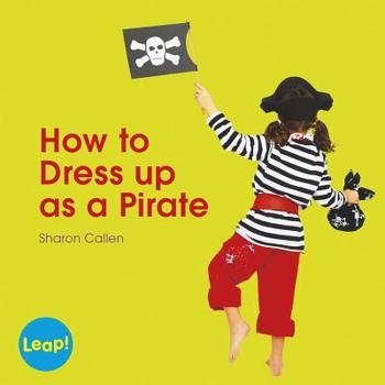 Paperback How to Dress Up as a Pirate Book