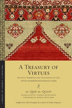 A Treasury of Virtues: Sayings, Sermons, and Teachings of 'Ali, with the One Hundred Proverbs Attributed to Al-Jahiz - Book  of the Library of Arabic Literature