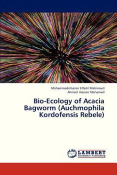 Bio-Ecology of Acacia Bagworm (Auchmophila Kordofensis Rebele)