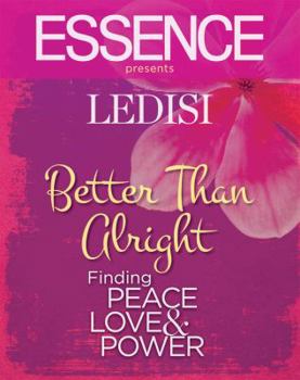 Hardcover ESSENCE Presents Ledisi Better Than Alright: Finding Peace, Love & Power Book