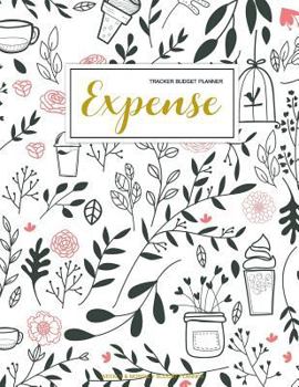 Expense Tracker Budget Planner: Finance Monthly & Weekly Budget Planner Expense Tracker Bill Organizer Journal Notebook | Budget Planning |   Budget ... Cover (Expense And Income Tracker) (Volume 1)