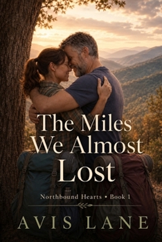The Miles We Almost Lost: A Contemporary Romance (Northbound Hearts)