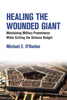 Paperback Healing the Wounded Giant: Maintaining Military Preeminence while Cutting the Defense Budget Book