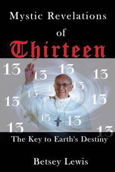 Paperback Mystic Revelations of Thirteen: The Key to Earth's Destiny Book