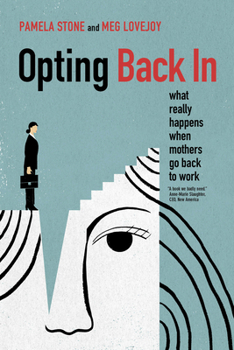 Paperback Opting Back in: What Really Happens When Mothers Go Back to Work Book