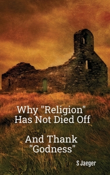 Hardcover Why "Religion" Has Not Died Off Book