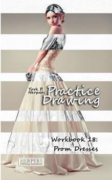 Paperback Practice Drawing - Workbook 18: Prom Dresses Book