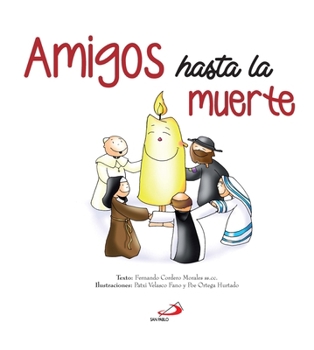 Amigos hasta la muerte: Historia y anédoctas de Santos y Santas de ayer y de hoy (Spanish Edition)