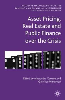 Hardcover Asset Pricing, Real Estate and Public Finance Over the Crisis Book