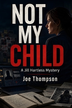 Paperback Not My Child: A Jill Hartless Mystery Book