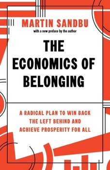 Paperback The Economics of Belonging: A Radical Plan to Win Back the Left Behind and Achieve Prosperity for All Book